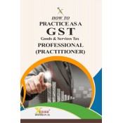 Xcess's How to Practice As a GST Goods & Services Tax Professional (Practitioner)